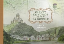 Carnet de voyage au fil de la Moselle