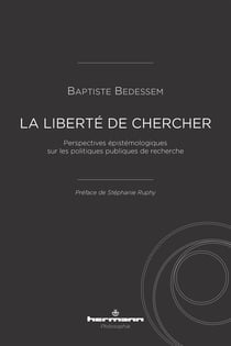 La liberté de chercher - perspectives épistémologiques sur les politiques publiques de recherche