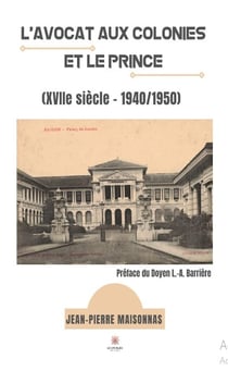 L'avocat aux colonies et le Prince (XVIIe siècle - 1940/1950)