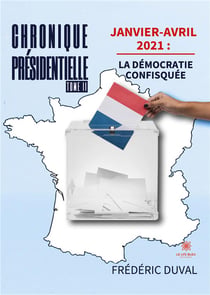 Tome II Janvier-avril 2021 : la démocratie confisquée