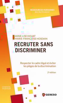 Recruter sans discriminer : Respecter le cadre légal et éviter les pièges de la discrimination (2e édition)