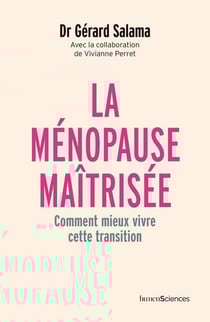 La ménopause maîtrisée : Comment mieux vivre cette transition