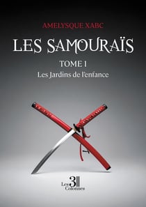 Les Samouraïs - Tome 1 : Les Jardins de l'enfance