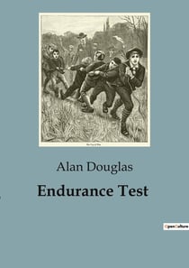 Endurance Test : A Riveting Tale of Courage and Camaraderie Among Boy Scouts