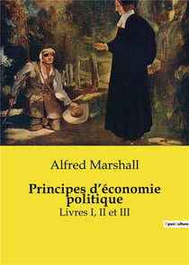 Principes d'économie politique : Livres I, II et III