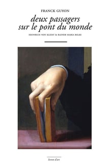 Deux passagers sur le pont du monde - Heinrich von Kleist et Rainer Maria Rilke