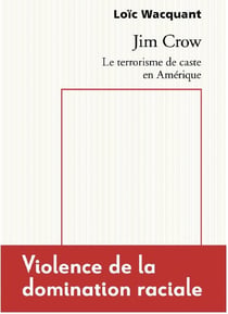 Jim Crow : Le terrorisme de caste en Amérique, violence de la domination raciale