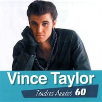 Tendres années 60 : vince taylor