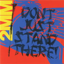 2mm Don't Just Stand There !