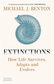 Extinctions : how life survives, adapts and evolves