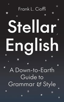 Stellar english : A down-to-earth guide to grammar and style
