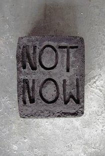 Not now
