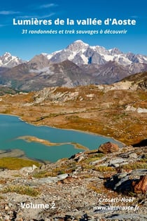 Lumières de la Vallée d'Aoste : 31 randonnées et trek sauvages à découvrir