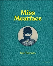 Kat toronto : miss meatface