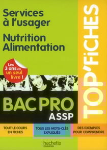 Top'fiches - services à l'usager, nutrition et alimentation - 1ère et terminale bac pro assp