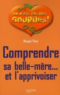 Comprendre sa belle-mère et l'apprivoiser