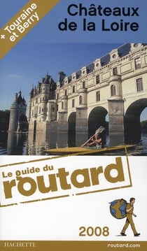 Guide du routard - châteaux de la loire (édition 2008/2009)
