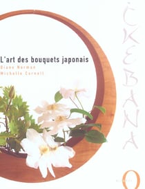 Ikebana - l'art des bouquets japonais