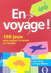 En voyage ! 150 jeux pour passer le temps en famille