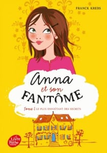 Anna et son fantôme Tome 1 : le plus envoûtant des secrets
