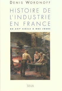 Histoire de l'industrie en France. Du XVIe siècle à nos jours