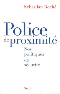 Police de proximité. Nos politiques de sécurité