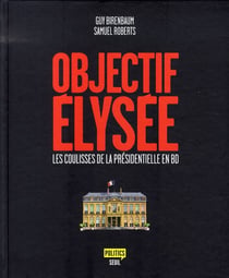Objectif élysée - les coulisses de la présidentielle en bd