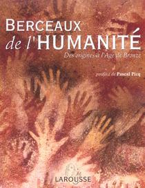Berceaux de l'humanite - des origines a l'age de bronze
