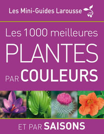 Les 1 000 plantes par couleurs et par saisons