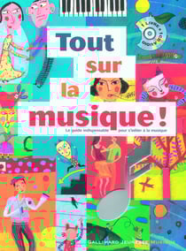 Tout sur la musique ! Le guide indispensable pour s'initier à la musique