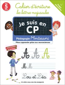 Je suis en CP : Pédagogie Montessori, Mieux comprendre grâce aux neurosciences: Cahier d'écriture