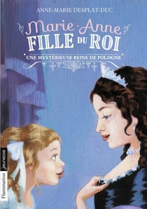 Marie-Anne, fille du roi Tome 4 : une mystérieuse reine de Pologne