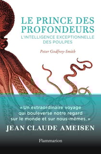 Le prince des profondeurs - l'intelligence exceptionnelle des poulpes