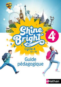 Shine Bright : anglais - 4e - A2>B1 - guide pédagogique (édition 2023)