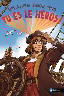 Tu es le héros ! : Dans la peau de Christophe Colomb