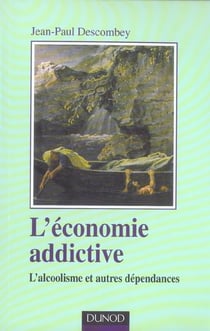 L'économie addictive - L'alcoolisme et autres dépendances