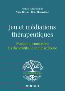 Jeu et médiations thérapeutiques - évaluer et construire les dispositifs de soin psychique
