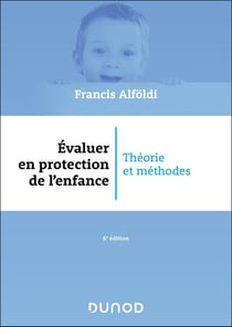 Évaluer en protection de l'enfance - 6 éd.