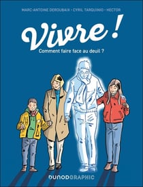 Vivre ! Comment faire face au deuil ?
