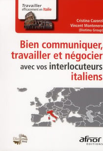 Bien communiquer, travailler et négocier avec vos interlocuteurs italiens