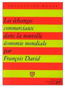 Les échanges commerciaux dans la nouvelle économie mondiale