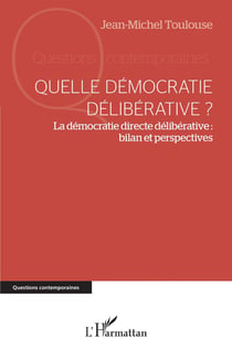 Quelle démocratie délibérative ? la démocratie directe délibérative : bilan et perspectives