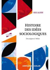 Histoire des idées sociologiques Tome 1 : des origines à Weber (5e édition)