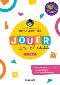 Jouer en classe : jouer en classe, le guide pratique de monsieur Mathieu - cycle 2 (édition 2022)