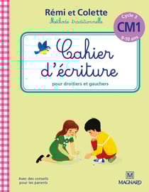 Rémi et Colette, méthode traditionnelle - cahier d'écriture - pour droitiers et gauchers - cycle 3 - CM1 (9-10 ans)