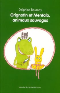 Grignotin et Mentalo, animaux sauvages