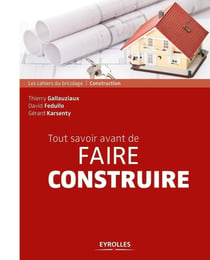 Tout savoir avant de faire construire (2e édition)