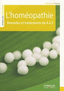 L'homéopathie - remèdes et traitements de a à z