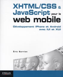 Xhtml/css & javascript pour le web mobile - développement iphone et android avec iui et xui