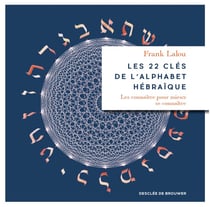 Les 22 clés de l'alphabet hébraïque - les connaître pour mieux se connaître